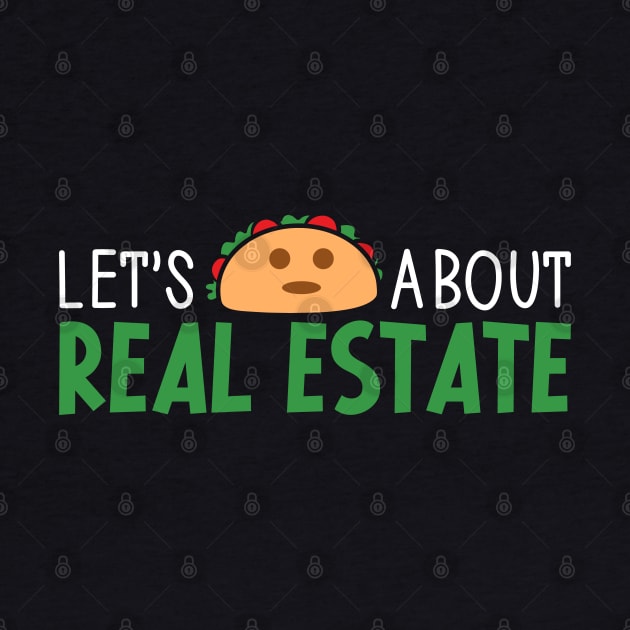 Let's Taco About Real Estate - Funny Realtor Real Estate Agent by Nisrine